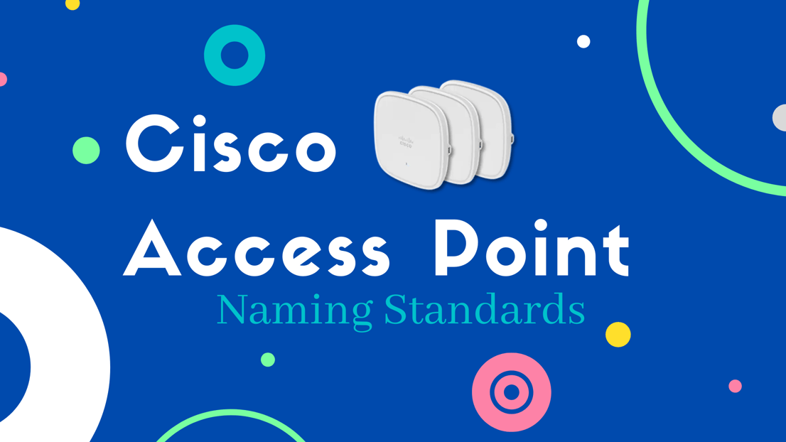 Cisco Access Points Naming Standards